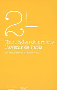 Une région de projets, l'avenir de Paris : un espace central recomposé, enjeu d'un pari métropolitain