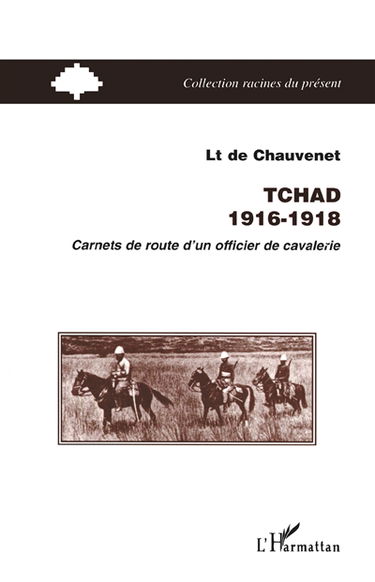 Tchad 1916-1918 : carnets de route d'un officier de cavalerie