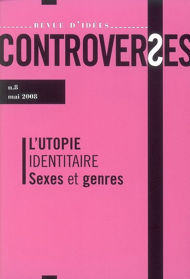 Controverses, n° 8. L'utopie identitaire : sexes et genres
