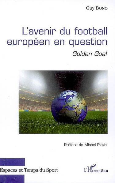 L'avenir du football européen en question : Golden Goal