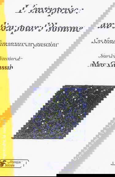 L'entreprise : un lieu pour l'homme : les fondamentaux en question