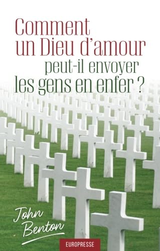 Comment un Dieu d'amour peut-il envoyer les gens en enfer ?