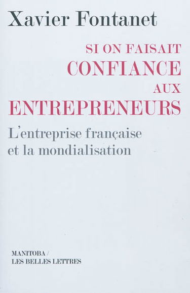 Si on faisait confiance aux entrepreneurs : l'entreprise française et la mondialisation