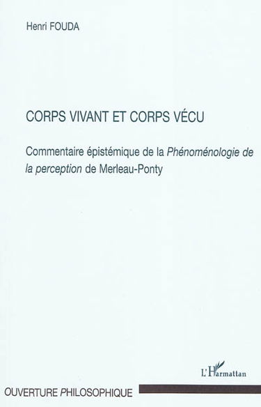 Corps vivant et corps vécu : commentaire épistémique de la Phénoménologie de la perception de Maurice Merleau-Ponty