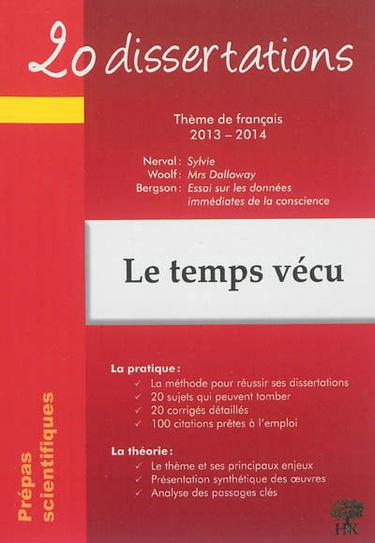 Le temps vécu : 20 dissertations thème de français 2013-2014 : prépas scientifiques