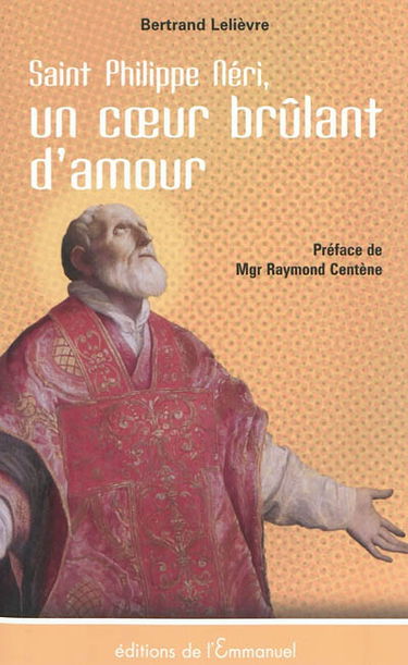 Saint Philippe Néri : un coeur brûlant de charité