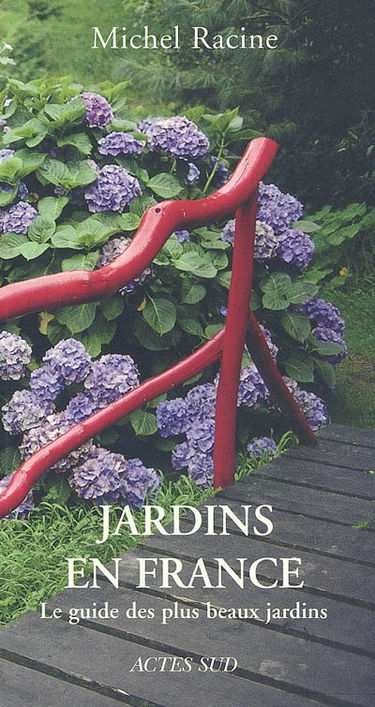 Jardins en France : le guide des plus beaux jardins