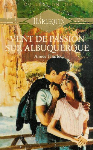 Vent de passion sur l'Albuquerque : Collection : Harlequin collection or n° 274