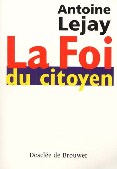 La foi du citoyen : itinéraire d'un citoyen engagé