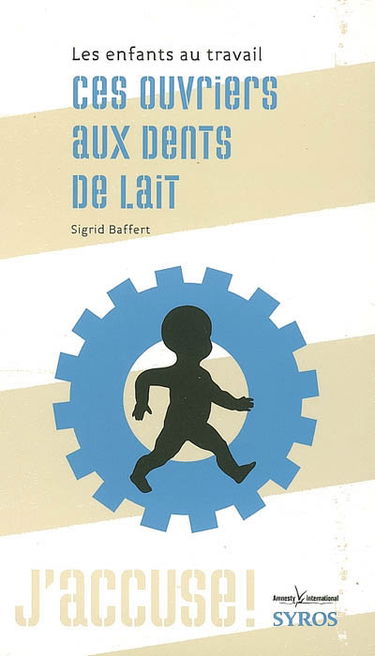 Ces ouvriers aux dents de lait : les enfants au travail