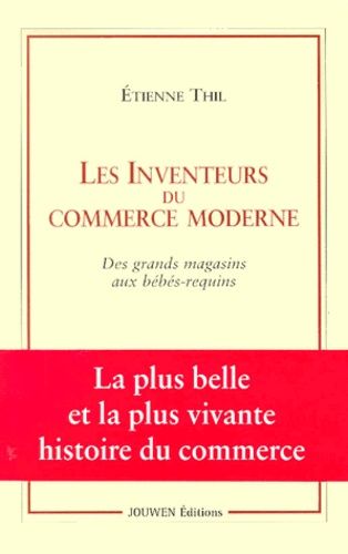 Les inventeurs du commerce moderne : des grands magasins aux bébés-requins