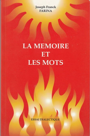 LA MEMOIRE ET LES MOTS " ESSAI DIALECTIQUE PAR JOSEPH FRANCK FARINA