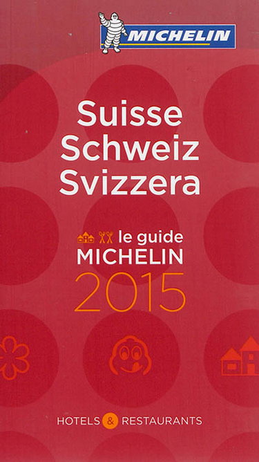 Couverture de Suisse : hôtels & restaurants : le guide Michelin 2015. Schweiz. Svizzera par Manufacture française des pneumatiques Michelin