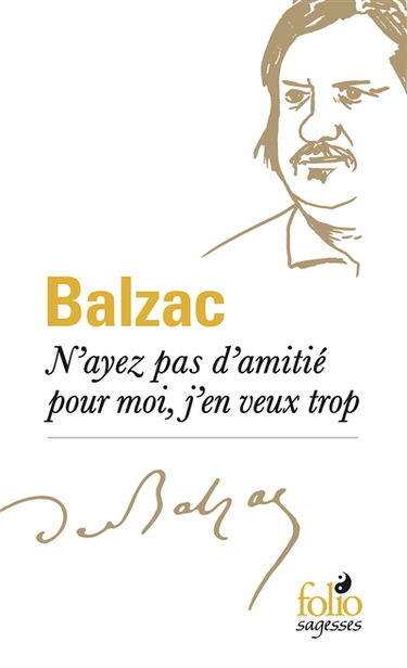 N'ayez pas d'amitié pour moi, j'en veux trop