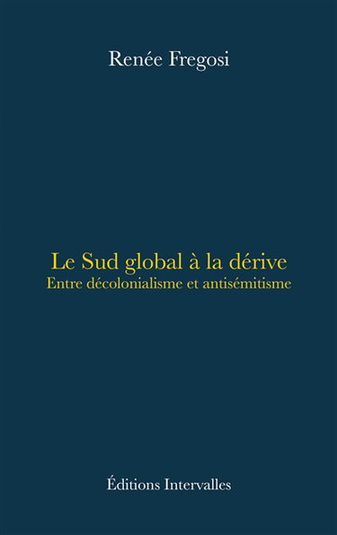 Le Sud global à la dérive : entre décolonialisme et antisémitisme