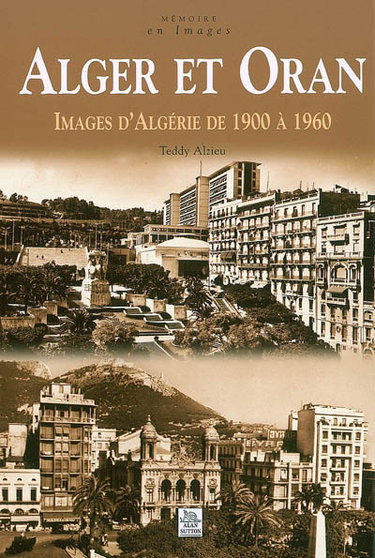 Couverture de Alger et Oran : images d'Algérie de 1900 à 1960