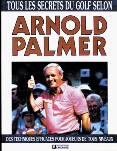 Tous les secrets du golf selon arnold palmer