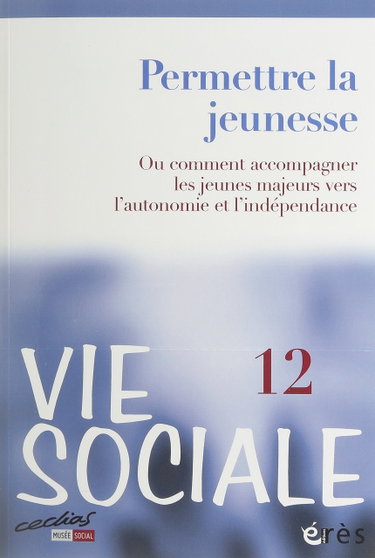 Couverture de Vie sociale 12 - Permettre la jeunesse ou comment accompagner les jeunes majeurs: VERS L'AUTONOMIE ET L'INDEPENDANCE par Collectif