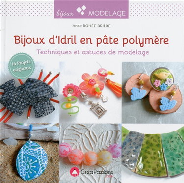 Bijoux d'idril en pâte polymère : techniques et astuces de modelage