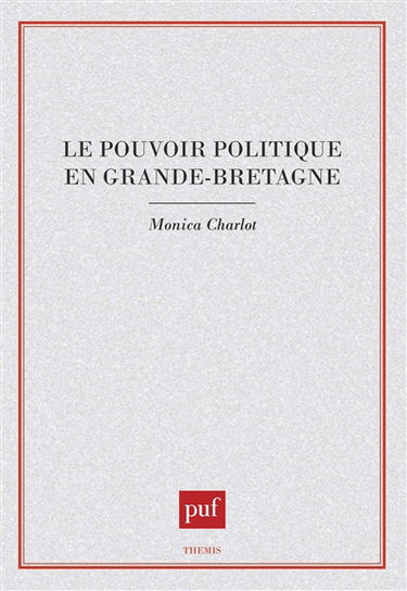 Le pouvoir politique en Grande-Bretagne