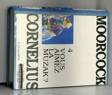 Les Aventures de Jerry Cornelius. Vol. 4. Vous aimez la Muzak ?