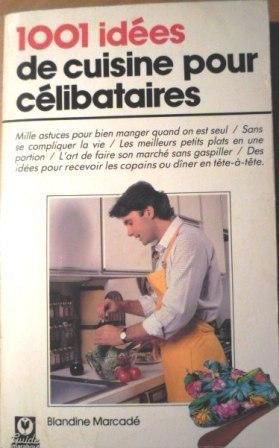 1001 idées de cuisine pour célibataires