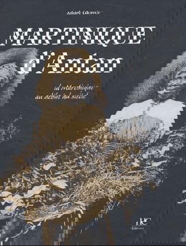 Martinique d'antan : La Martinique au début du siècle