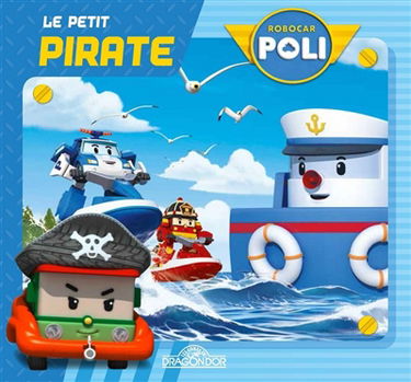 Robocar Poli. Le petit pirate