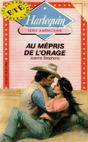 Au mépris de l'orage : Collection : Harlequin série américaine n° 6