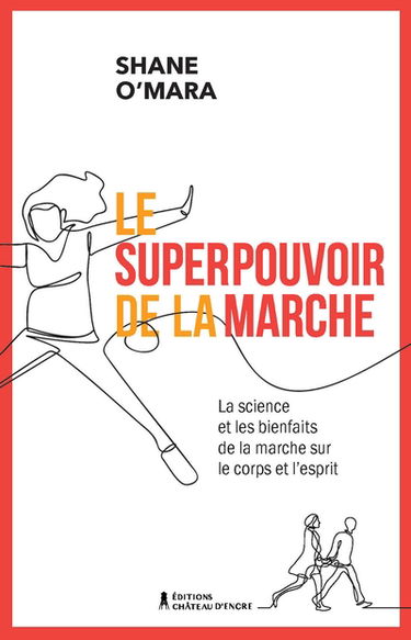 Le superpouvoir de la marche : La science et les bienfaits de la marche sur le corps et l'esprit