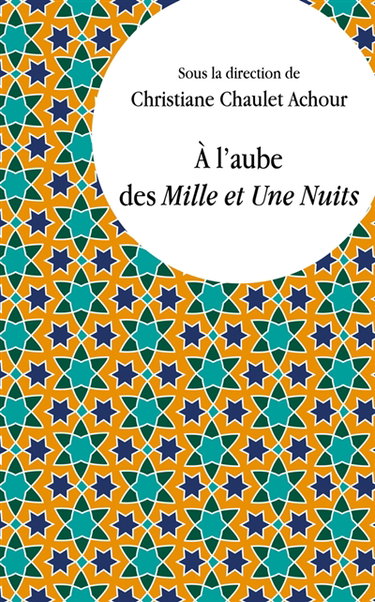 A l'aube des Mille et Une Nuits : lectures comparatistes