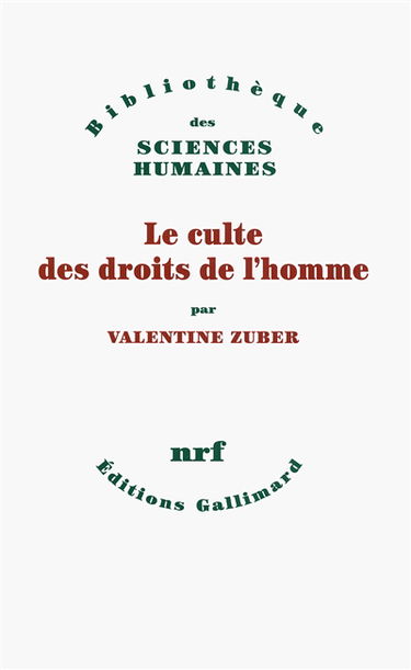 Le culte des droits de l'homme : une religion républicaine française : XVIIIe-XXIe siècle