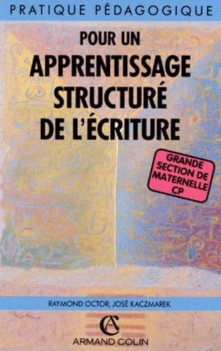 Pour un apprentissage structuré de l'écriture : Grande section de maternelle