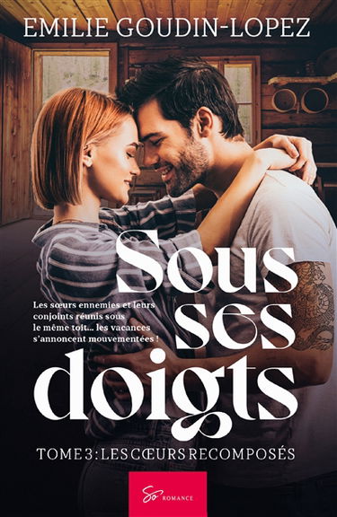 Sous ses doigts : Tome 3 : Les cœurs recomposés