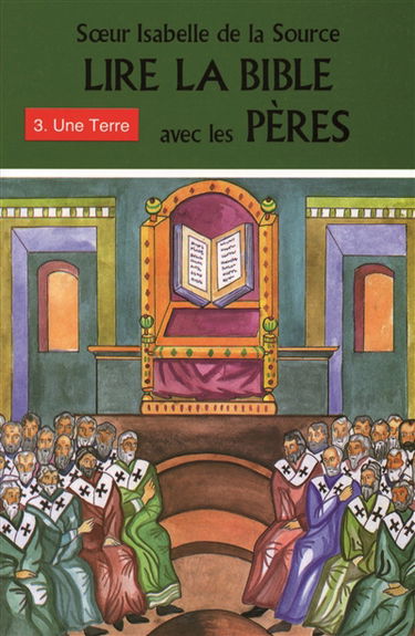 Lire la Bible avec les Pères. Vol. 3. Une terre