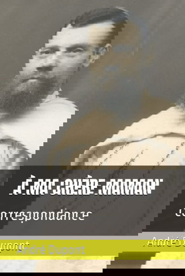 À MA CHÈRE MAMAN: correspondance