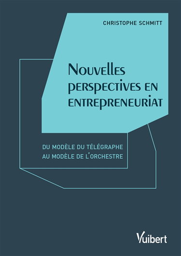 Couverture de Nouvelles perspectives en entrepreneuriat : du modèle du télégraphe au modèle de l'orchestre