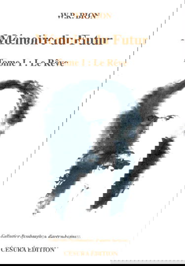 Une Mémoire du futur. Vol. 1. Le Rêve