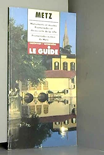 Metz: Monuments et musées, promenades et découvertes de la ville, promenades autour de Metz