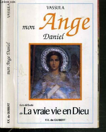 Mon ange Daniel: [8 mai 1986-31 janvier 1987 , les débuts de "La vraie vie en Dieu"