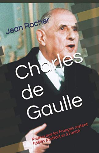 Charles de Gaulle: Pourvu que les Français restent fidèles à l'effort et à l'unité
