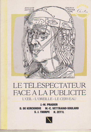 Le Téléspectateur face à la publicité : l'oeil, l'oreille, le cerveau