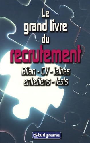 Le grand livre de la candidature gagnante : cv, lettre, entretien, tests