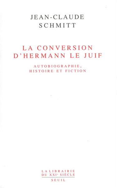 La conversion d'Hermann le Juif : autobiographie, histoire et fiction