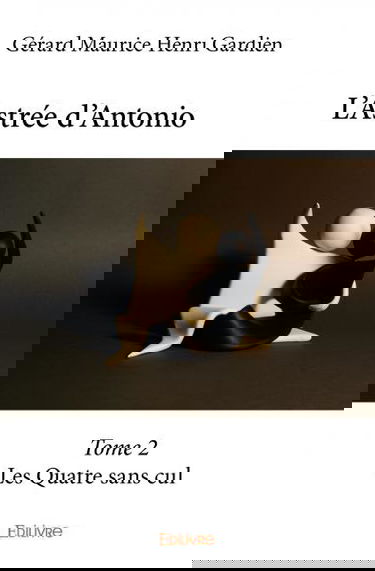 L’astrée d’antonio – : Les Quatre sans cul