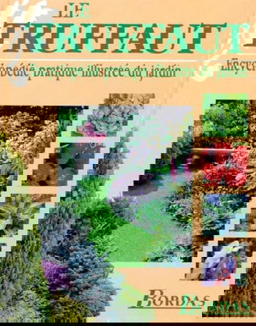 Le Truffaut. Encyclopedie Pratique Illustree Du Jardin
