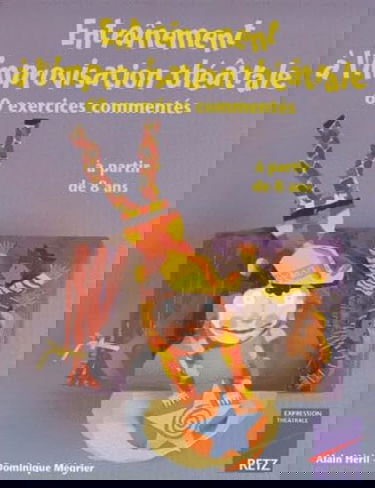 Entrainement A L'Improvisation Theatrale. 60 Exercices Commentes