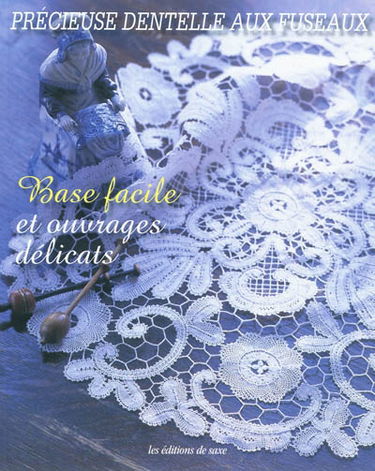 Précieuse dentelle aux fuseaux : base facile et ouvrages délicats