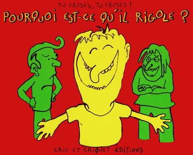 Pourquoi est-ce qu'il rigole ?