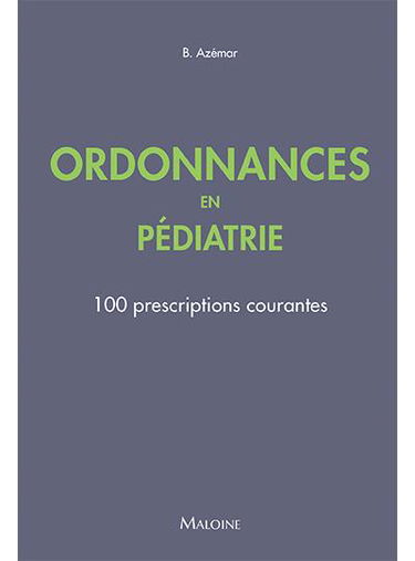 Ordonnances en pédiatrie : 100 prescriptions courantes